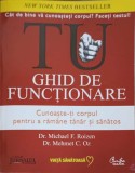 TU GHID DE FUNCTIONARE CUNOASTE-TI CORPUL PENTRU A RAMANE TANAR SI SANATOS-MICHAEL F. ROIZEN, MEHMET C. OZ-214575