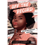 Off the Record - Az elhallgatott igazs&aacute;g - Camryn Garrett