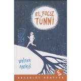 El fogsz tűnni - W&eacute;ber Anik&oacute;, W&eacute;ber Anik&oacute;