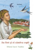 Au fost si ei candva copii - Sfantul Iacov Tsalikis - Ana Iacov