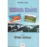 Nicolae Lazar - Geografia Romaniei pentru Testarea Nationala - 122246