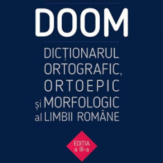 DOOM. Dictionarul, ortografic, ortoepic si morfologic al limbii romane