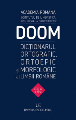 DOOM. Dictionarul, ortografic, ortoepic si morfologic al limbii romane foto