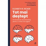 Tot mai destept. 15 minute de neurohacking pentru o minte mai agera, Elizabeth R. Ricker, Curtea Veche Publishing