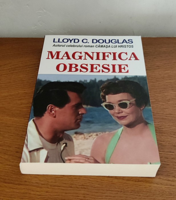 Lloyd C. Douglas - Magnifica obsesie