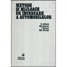 C. Hilohi, M. Untaru, I. Soare, Gh. Druta - Metode si mijloace de incercare a automobilelor - 117954