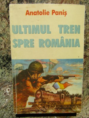 Anatolie Panis - Ultimul tren spre Romania (Romanul Basarabiei) cu autograf foto