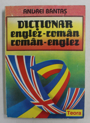 DICTIONAR ENGLEZ - ROMAN / ROMAN - ENGLEZ de ANDREI BANTAS , 1993 foto