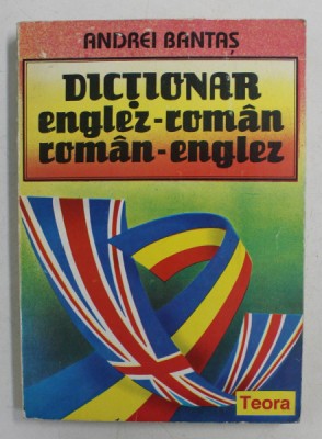 DICTIONAR ENGLEZ - ROMAN / ROMAN - ENGLEZ de ANDREI BANTAS , 1993 foto