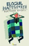 Elogiul inactivitatii - Bertrand Russell - Carte