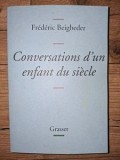 Conversațiile unui copil al secolului - Fr&eacute;d&eacute;ric Beigbeder