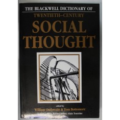 THE BLACKWELLL DICTIONARY OF TWENTIETH - CENTURY SOCIAL THOUGHT , edited by WILLIAM OUTHWAITE and TOM BOTTOMORE , 1992