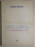 Andrei Ripianu - Mecanica statica, lito (trimit cartea oriunde in tara)