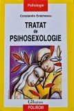 Cumpara ieftin Tratat de psihosexologie - 2008 - Constantin Enachescu (AE327)