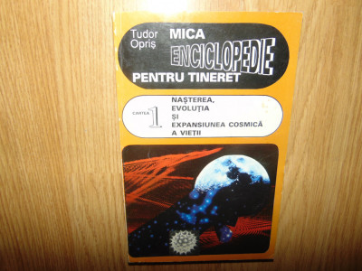 Mica enciclopedie ptr tineret - Tudor Opris vol.1 foto