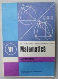 MATEMATICA , GEOMETRIE , MANUAL PENTRU CLASA A VI -A de ION CUCULESCU si CONSTANTIN OTTESCU , 1984