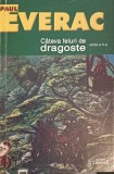 Cateva feluri de dragoste - Paul Everac (dedicatie) - Roman, Editura Semne, 2002
