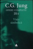 OPERE COMPLETE VOL.18, PARTEA 1: VIATA SIMBOLICA, DIVERSE SCRIERI-CARL GUSTAV JUNG-357896