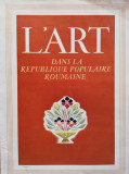Revista L&#039; ART,lb. franceza,1954,nr.7,arta in R.P.R, ilustratii de mare calitate
