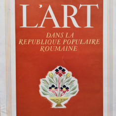 Revista L' ART,lb. franceza,1954,nr.7,arta in R.P.R, ilustratii de mare calitate