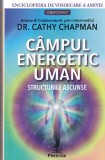 Campul Energetic Uman. Structurile Ascunse - Carte Dr. Cathy Chapman, Spiritualitate Ezoterism, Limba Romana, Brosata, 2022
