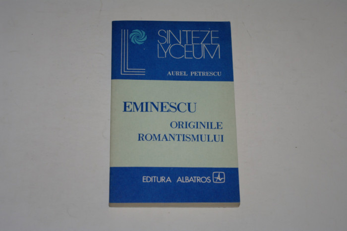 Eminescu - originile romantismului - Aurel Petrescu