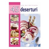 Cele mai delicioase 45 deserturi - Erc Press