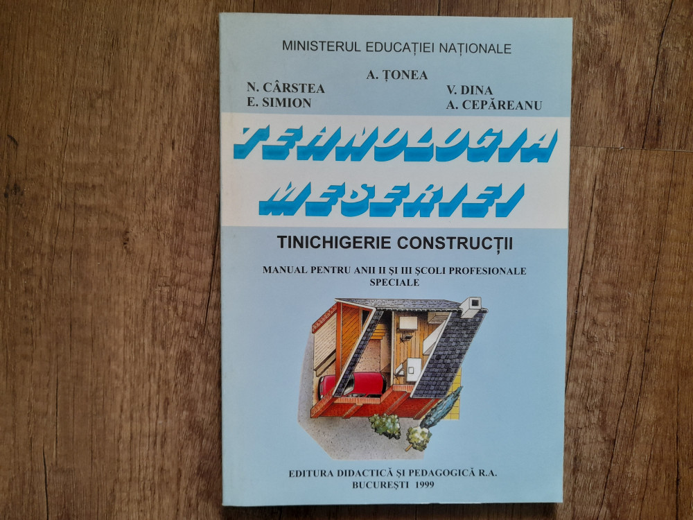TEHNOLOGIA MESERIEI - Tinichigerie Constructii - Manual anii 2 si 3 - A.  Tonea | Okazii.ro