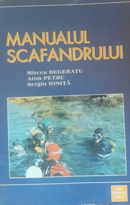 Manualul scafandrului Mircea Degeratu, Aron Petru, Sergiu Ionita foto