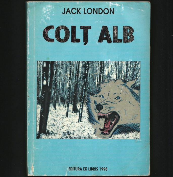 COLȚ ALB / WHITE FANG JACK LONDON, EDITURA EX LIBRIS, BIBLIOTECA ȘCOLARULUI 1998