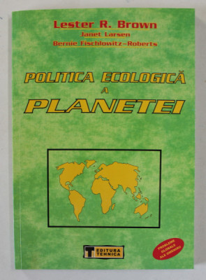 POLITICA ECOLOGICA A PLANETEI de LESTER R. BROWN ,2002 , PREZINTA SUBLINIERI * foto