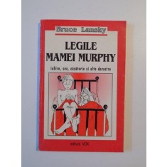 LEGILE MAMEI MURPHY , IUBIRE , SEX , CASATORIE SI ALTE DEZASTRE si PERICOLELE MSESERIEI DE PARINTE de BRUCE LANSKY , 1997