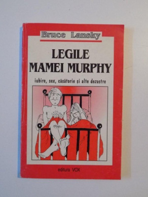 LEGILE MAMEI MURPHY , IUBIRE , SEX , CASATORIE SI ALTE DEZASTRE si PERICOLELE MSESERIEI DE PARINTE de BRUCE LANSKY , 1997 foto