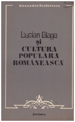 Alexandu Teodorescu - Lucian Blaga si cultura populara romaneasca - 131019 foto