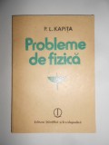 P. L. Kapita - Probleme de fizica