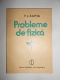 P. L. Kapita - Probleme de fizica