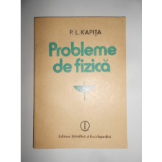 P. L. Kapita - Probleme de fizica