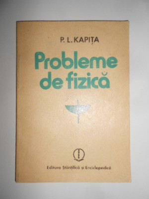 P. L. Kapita - Probleme de fizica foto