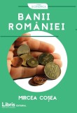 Cumpara ieftin Banii Romaniei | Mircea Cosea