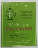 MAKE JUST ONE CHANGE , TEACH STUDENTS TO ASK THEIR OWN QUESTIONS by DAN ROTHSTEIN and LUZ SANTANA , 2017 * TEXT IN LIMBA ENGLEZA