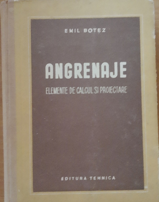 ANGRENAJE: ELEMENTE DE CALCUL SI PROIECTARE - EMIL BOTEZ