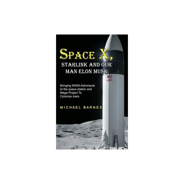 Space X: Starlink and Our Man Elon Musk Bringing NASA Astronauts to the space station and Mega Project To Colonize mars