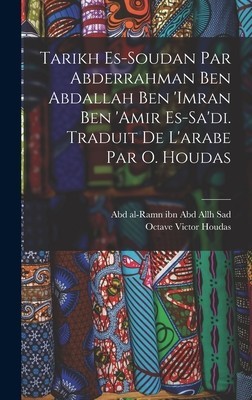 Tarikh es-Soudan par Abderrahman ben Abdallah ben &amp;#039;Imran ben &amp;#039;Amir es-Sa&amp;#039;di. Traduit de l&amp;#039;arabe par O. Houdas foto