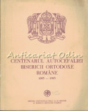 Centenarul Autocefaliei Bisericii Ortodoxe Romane 1885-1985