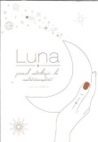 Luna - Jurnal Astrologic Autocunoastere - Lavinia Badea Spiritualitate Dezvoltare Personala 2021