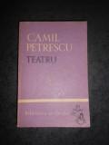 CAMIL PETRESCU - TEATRU