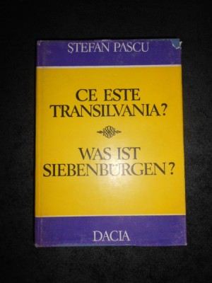 STEFAN PASCU - CE ESTE TRANSILVANIA ? (1983, editie cartonata) foto