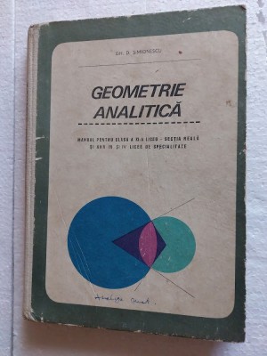 Geometrie Analitica CLASA A XI A - Gh. D. Simionescu foto