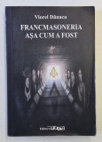 FRANCMASONERIA ASA CUM A FOST de VIOREL DANACU , 2014