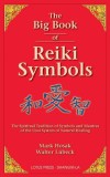 The Big Book of Reiki Symbols: The Spiritual Transition of Symbols and Mantras of the Usui System of Natural Healing